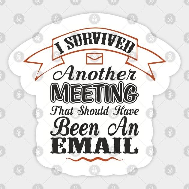 I Survived Another Meeting Corporate Life Sarcasm Sticker by Anticorporati